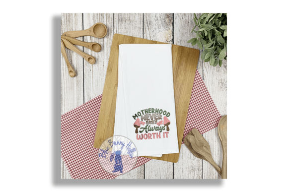 Embroidery Design Review: Motherhood Never Easy Always Worth It